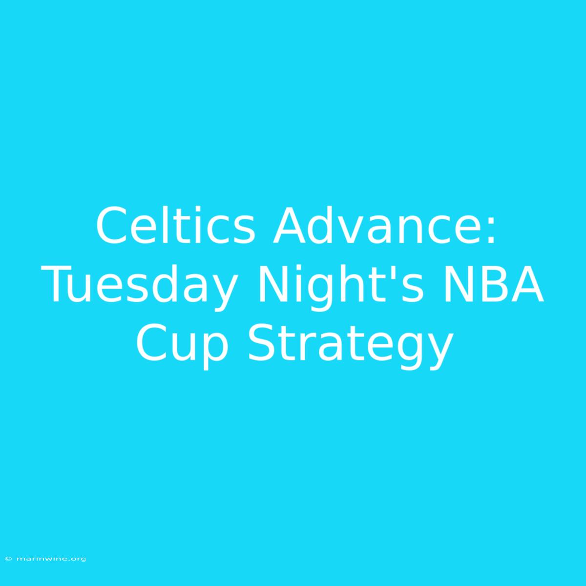 Celtics Advance: Tuesday Night's NBA Cup Strategy