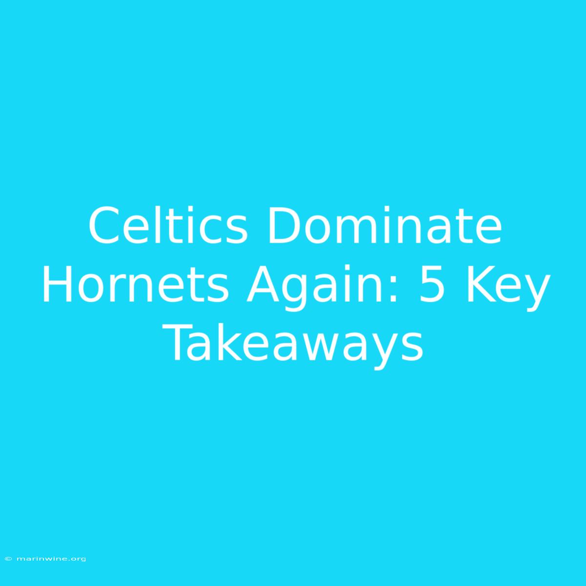 Celtics Dominate Hornets Again: 5 Key Takeaways