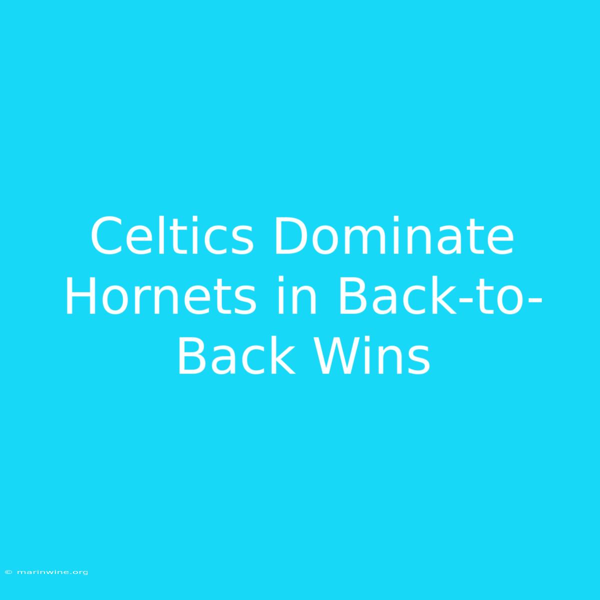 Celtics Dominate Hornets In Back-to-Back Wins