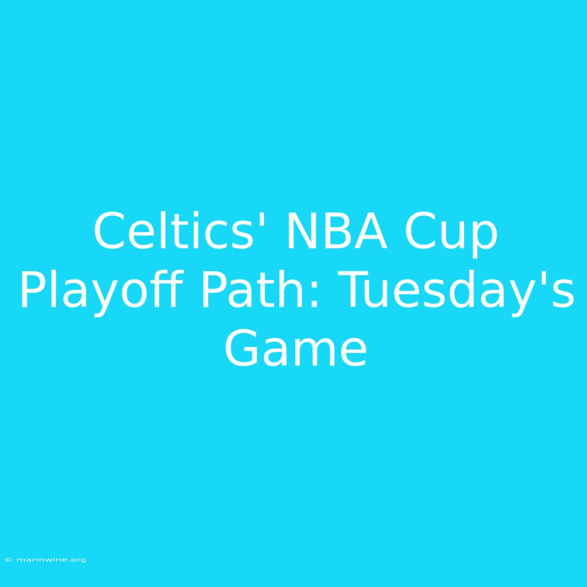 Celtics' NBA Cup Playoff Path: Tuesday's Game