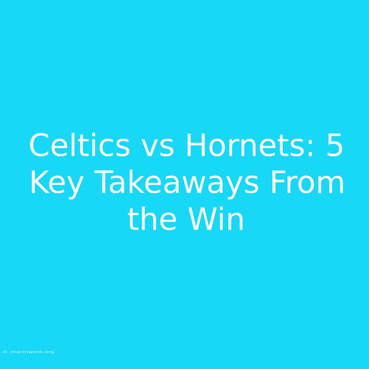 Celtics Vs Hornets: 5 Key Takeaways From The Win 