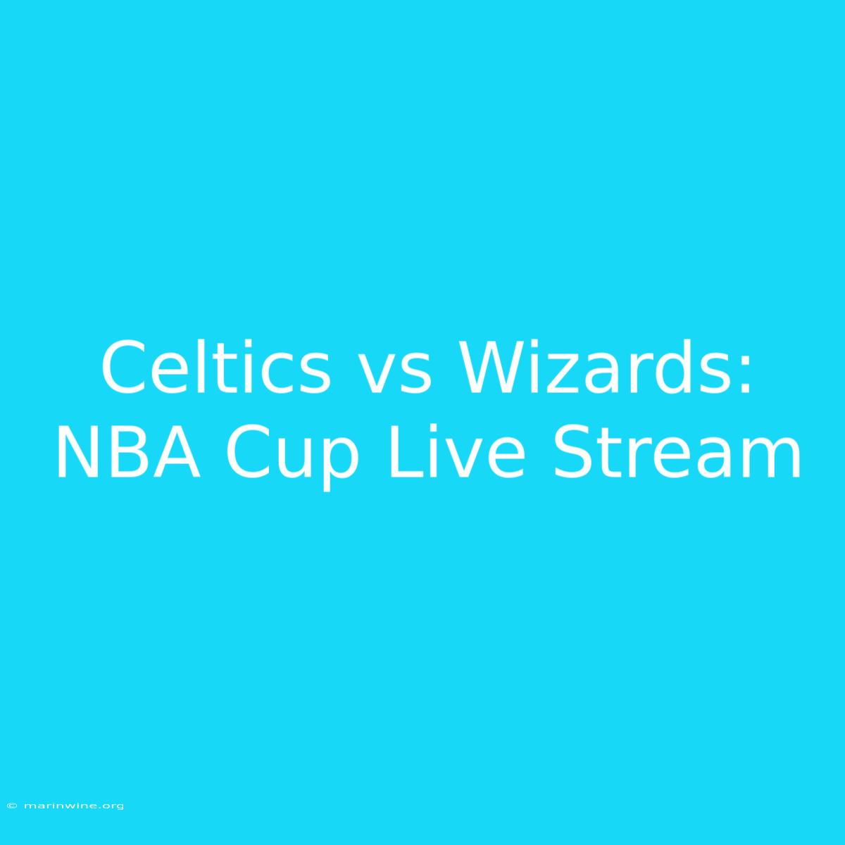 Celtics Vs Wizards: NBA Cup Live Stream