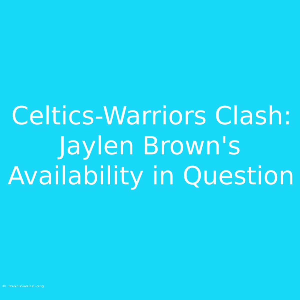 Celtics-Warriors Clash: Jaylen Brown's Availability In Question