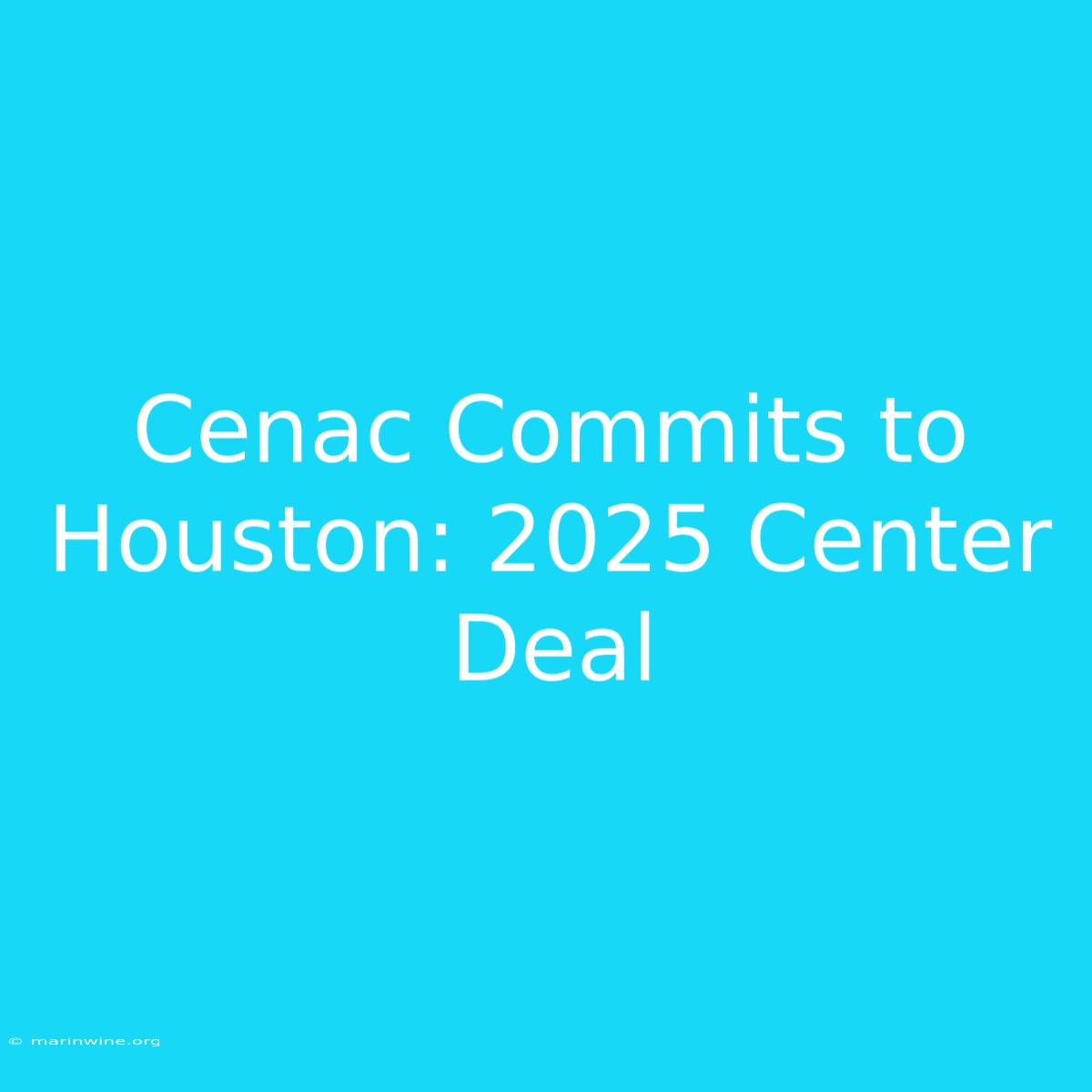 Cenac Commits To Houston: 2025 Center Deal