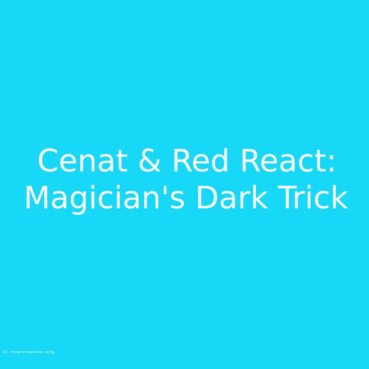 Cenat & Red React: Magician's Dark Trick