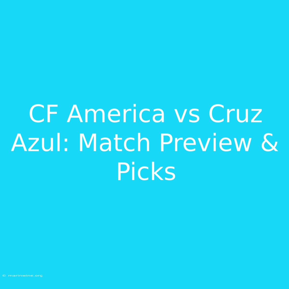 CF America Vs Cruz Azul: Match Preview & Picks