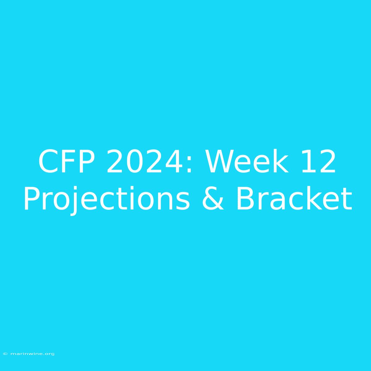 CFP 2024: Week 12 Projections & Bracket