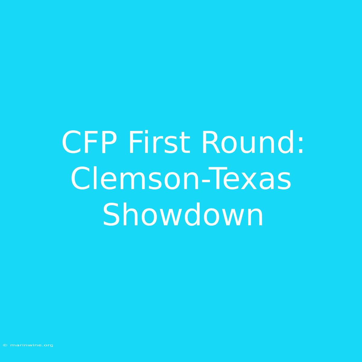 CFP First Round: Clemson-Texas Showdown