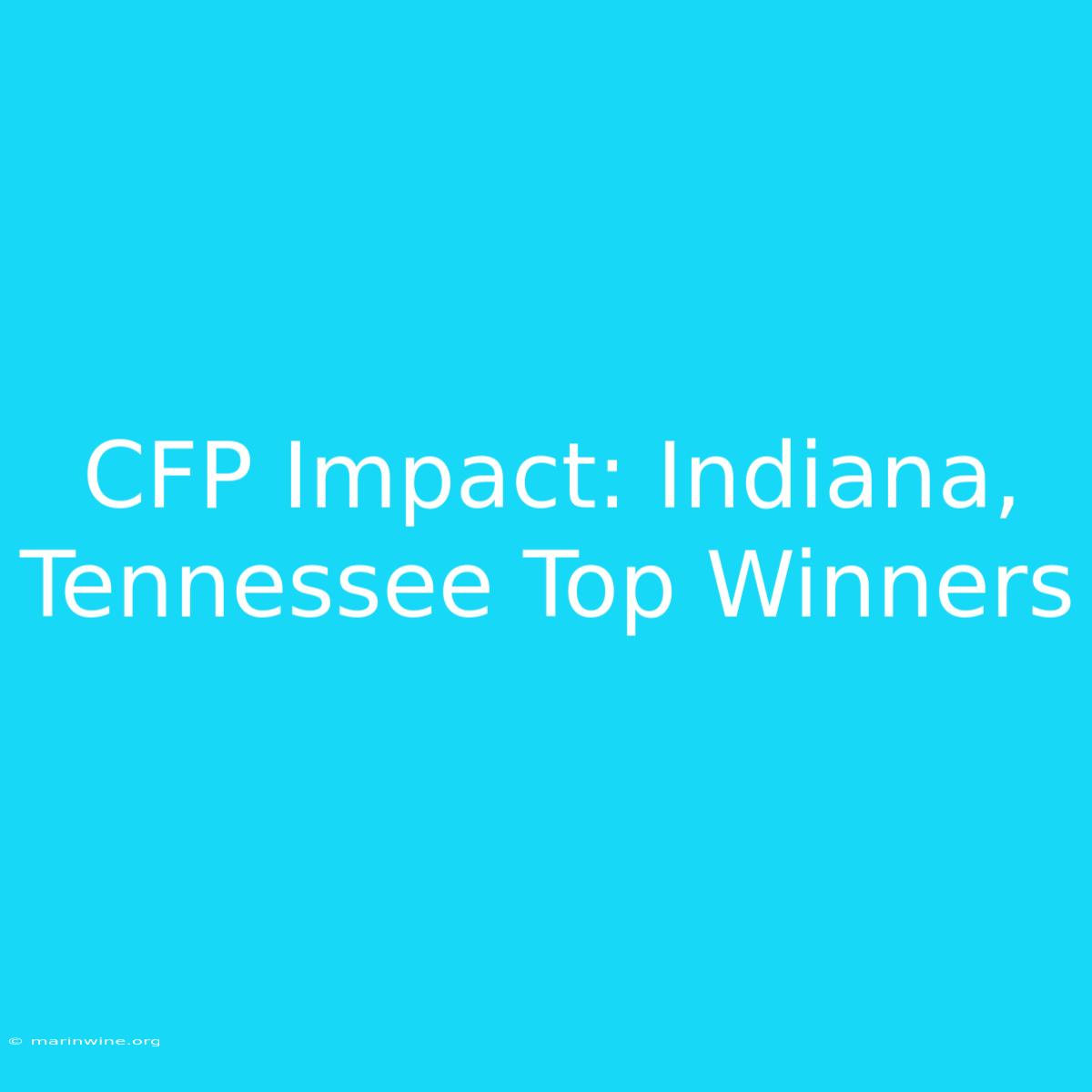 CFP Impact: Indiana, Tennessee Top Winners