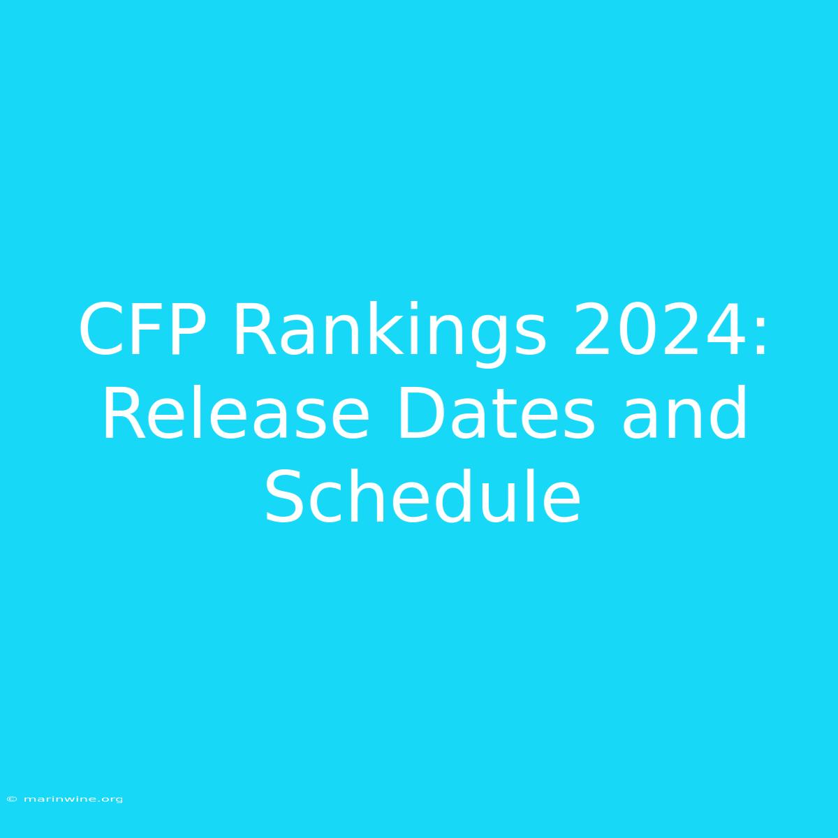 CFP Rankings 2024: Release Dates And Schedule