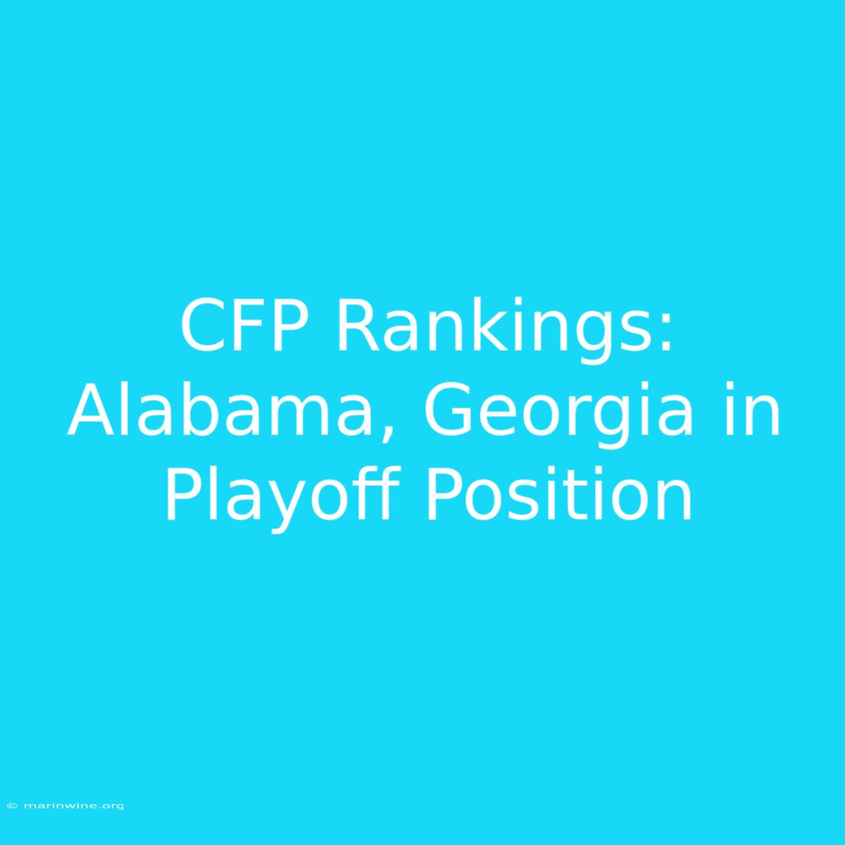 CFP Rankings: Alabama, Georgia In Playoff Position