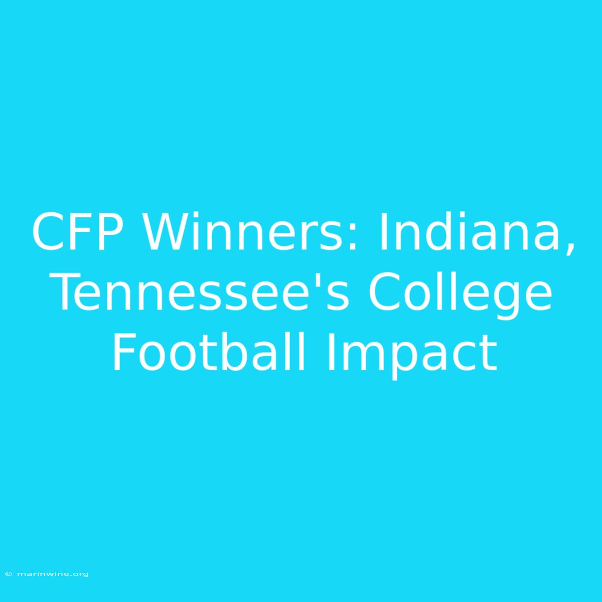 CFP Winners: Indiana, Tennessee's College Football Impact