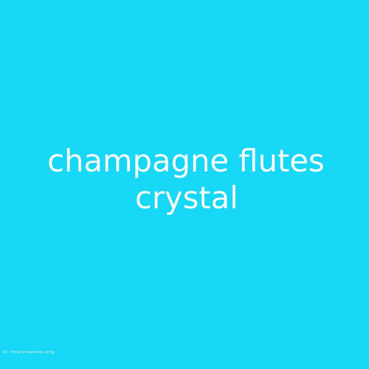 Champagne Flutes Crystal