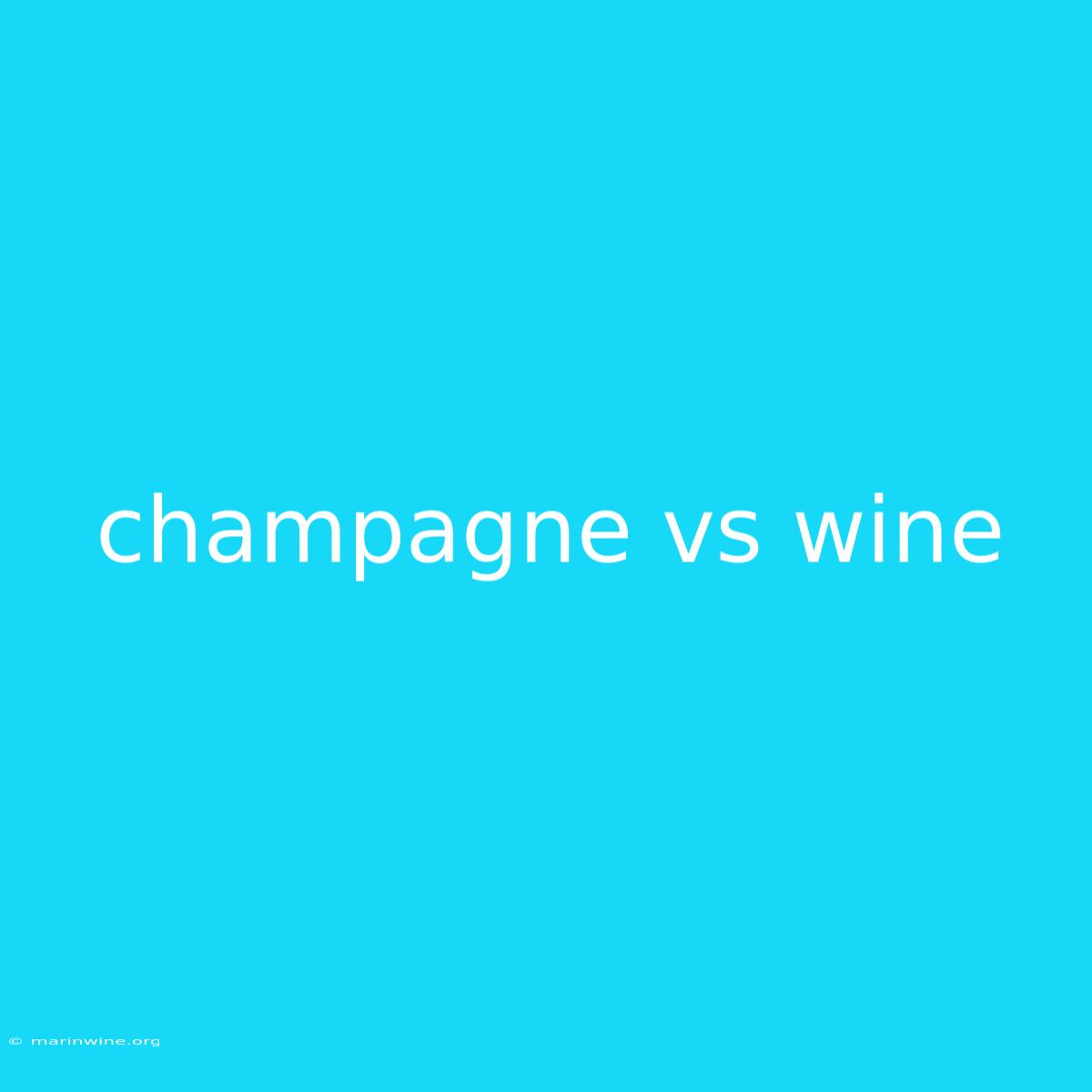 Champagne Vs Wine