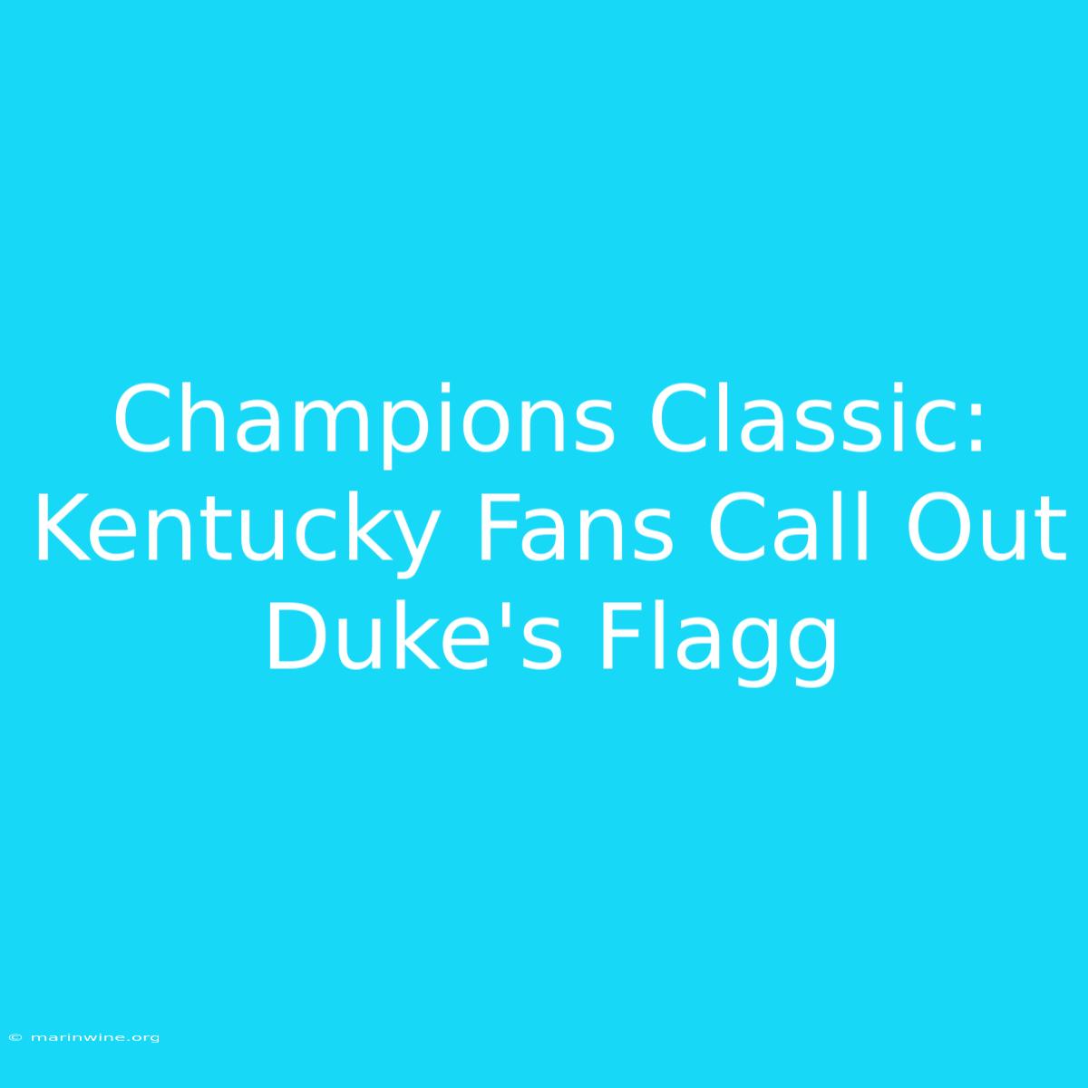 Champions Classic: Kentucky Fans Call Out Duke's Flagg 