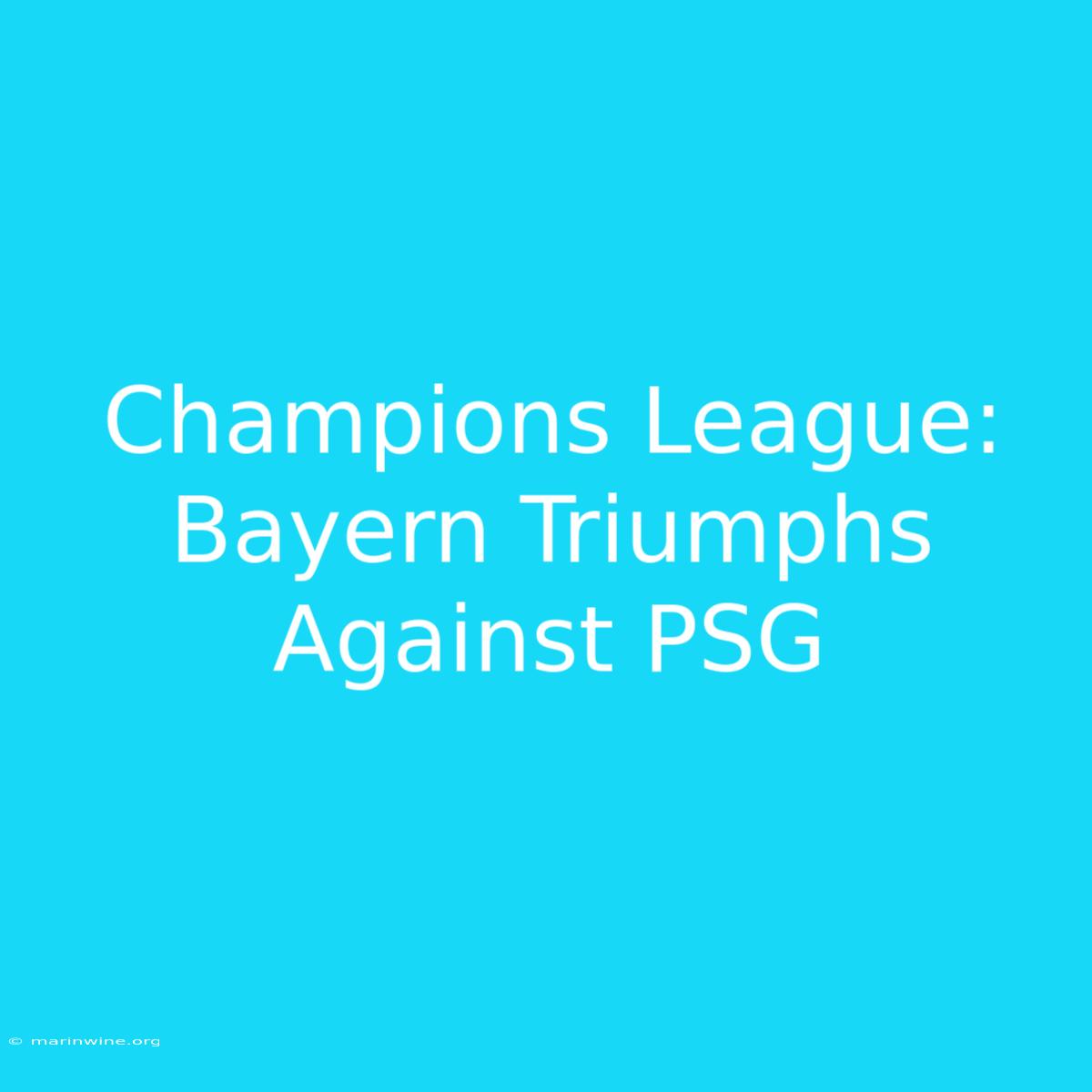 Champions League: Bayern Triumphs Against PSG