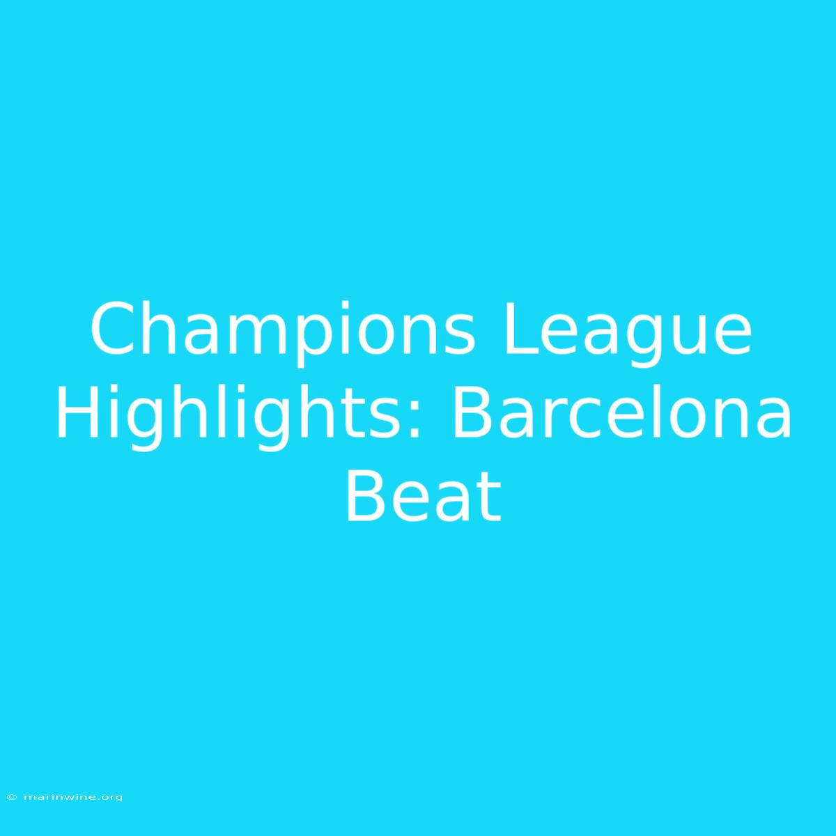 Champions League Highlights: Barcelona Beat