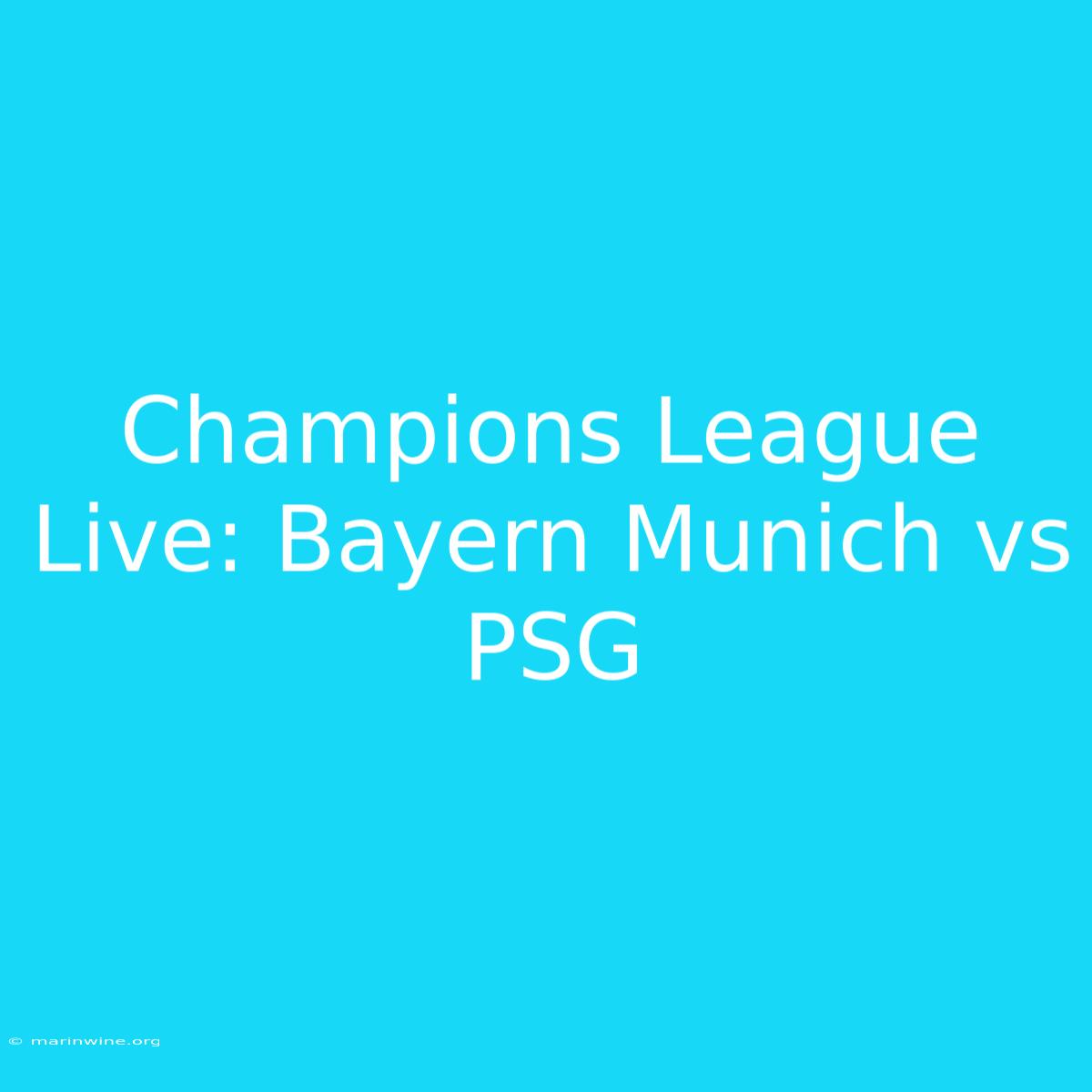 Champions League Live: Bayern Munich Vs PSG