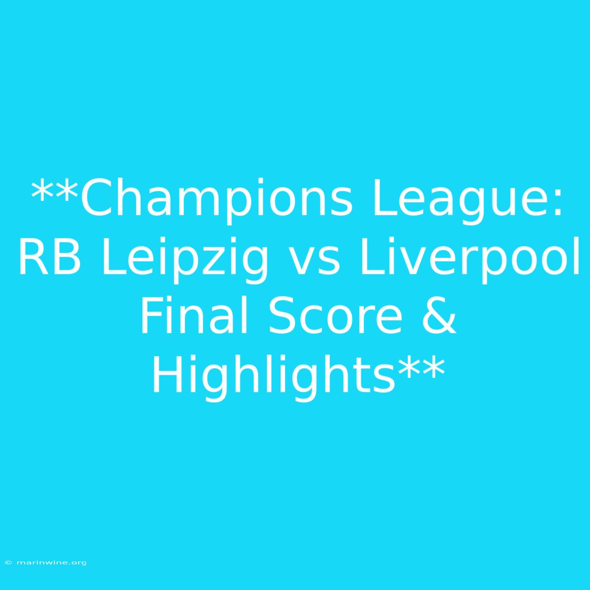 **Champions League: RB Leipzig Vs Liverpool Final Score & Highlights** 