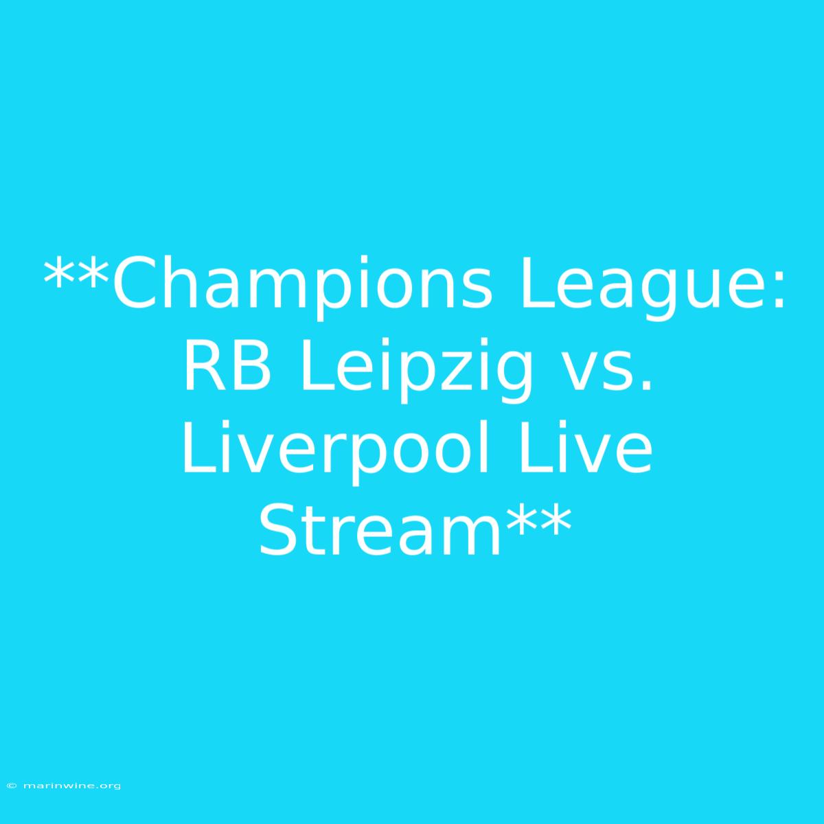 **Champions League: RB Leipzig Vs. Liverpool Live Stream**