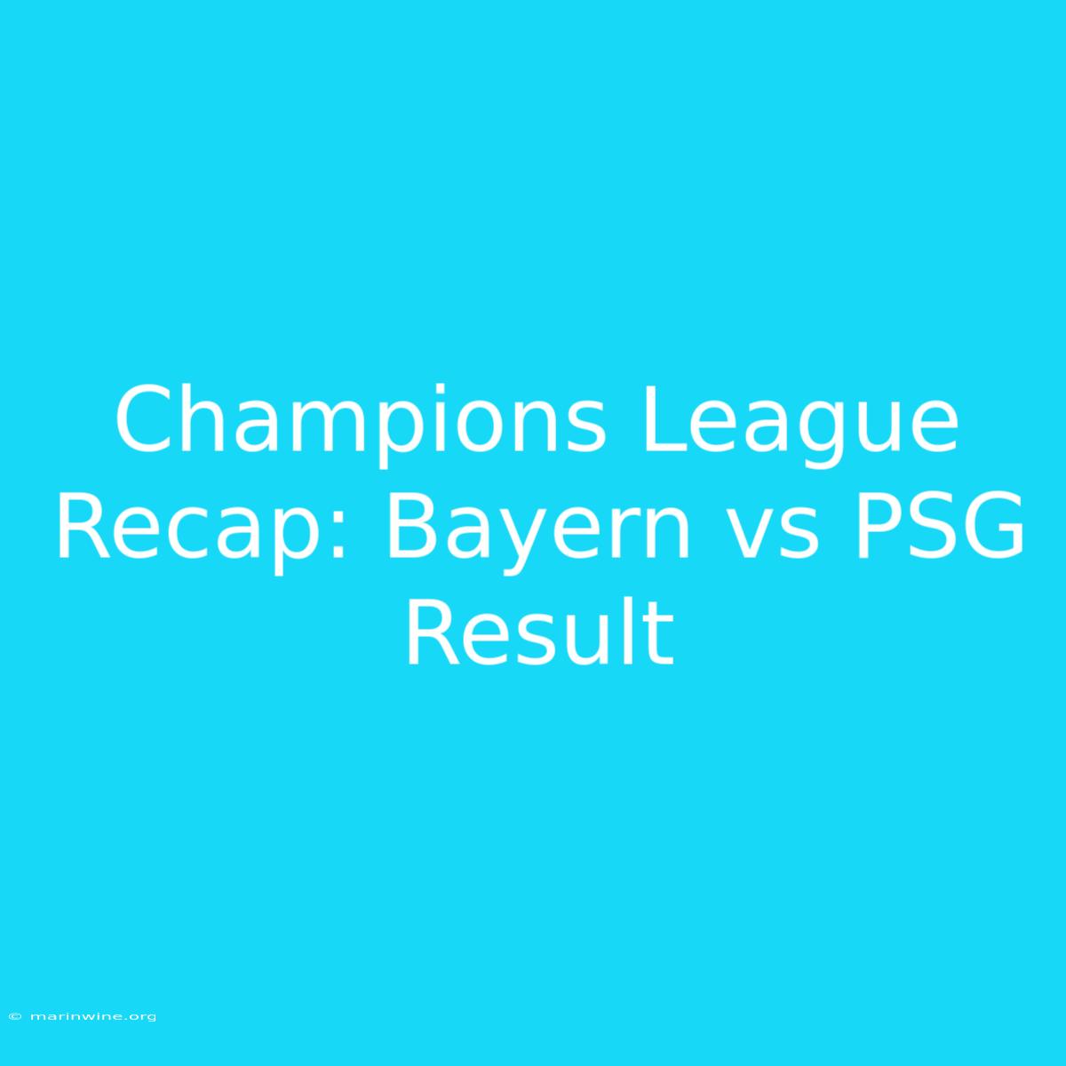 Champions League Recap: Bayern Vs PSG Result