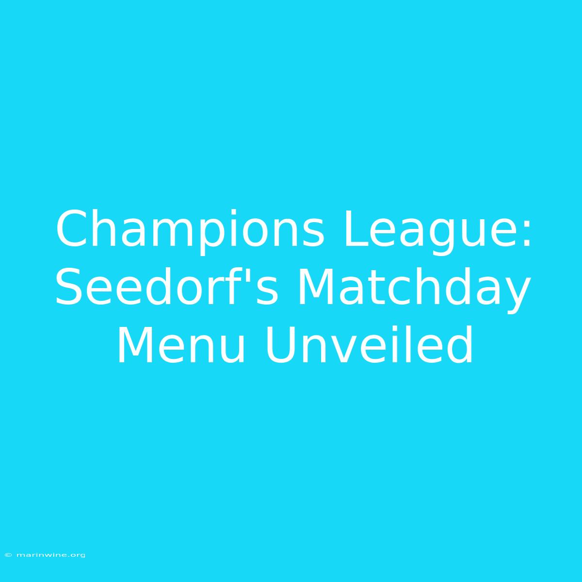 Champions League: Seedorf's Matchday Menu Unveiled