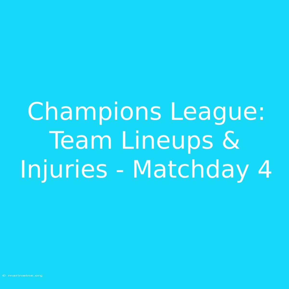 Champions League: Team Lineups & Injuries - Matchday 4