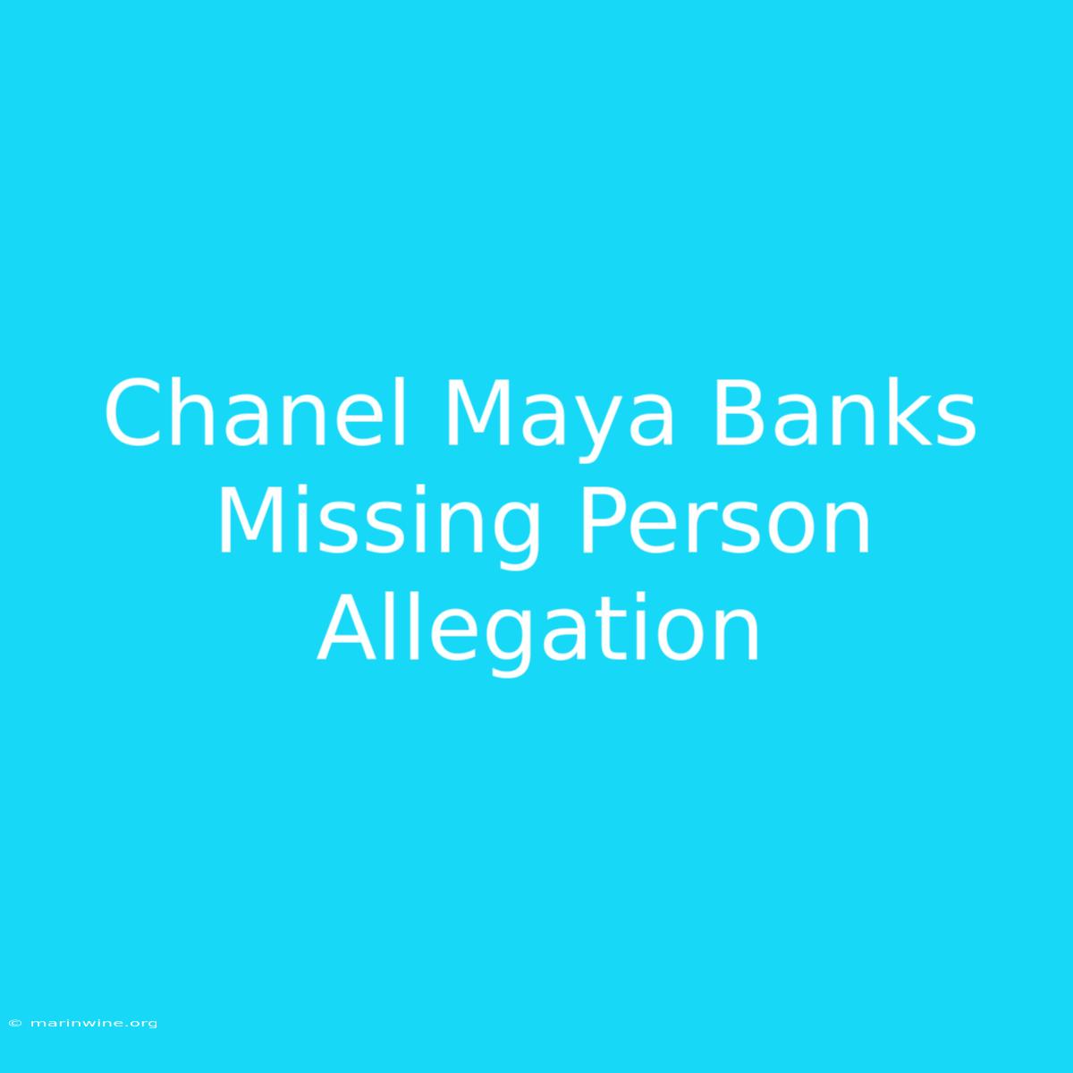 Chanel Maya Banks Missing Person Allegation