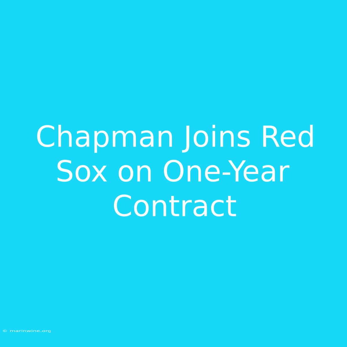 Chapman Joins Red Sox On One-Year Contract