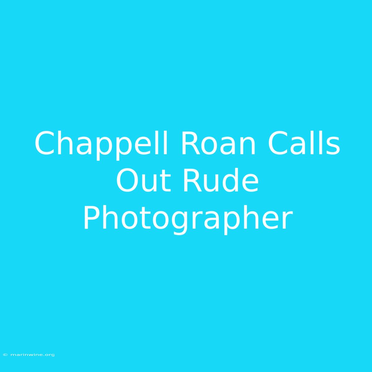 Chappell Roan Calls Out Rude Photographer