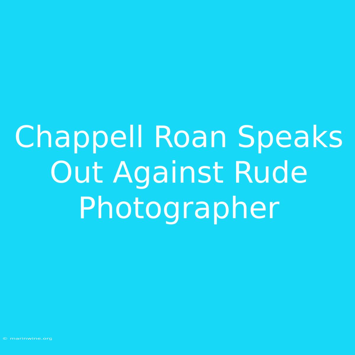 Chappell Roan Speaks Out Against Rude Photographer 