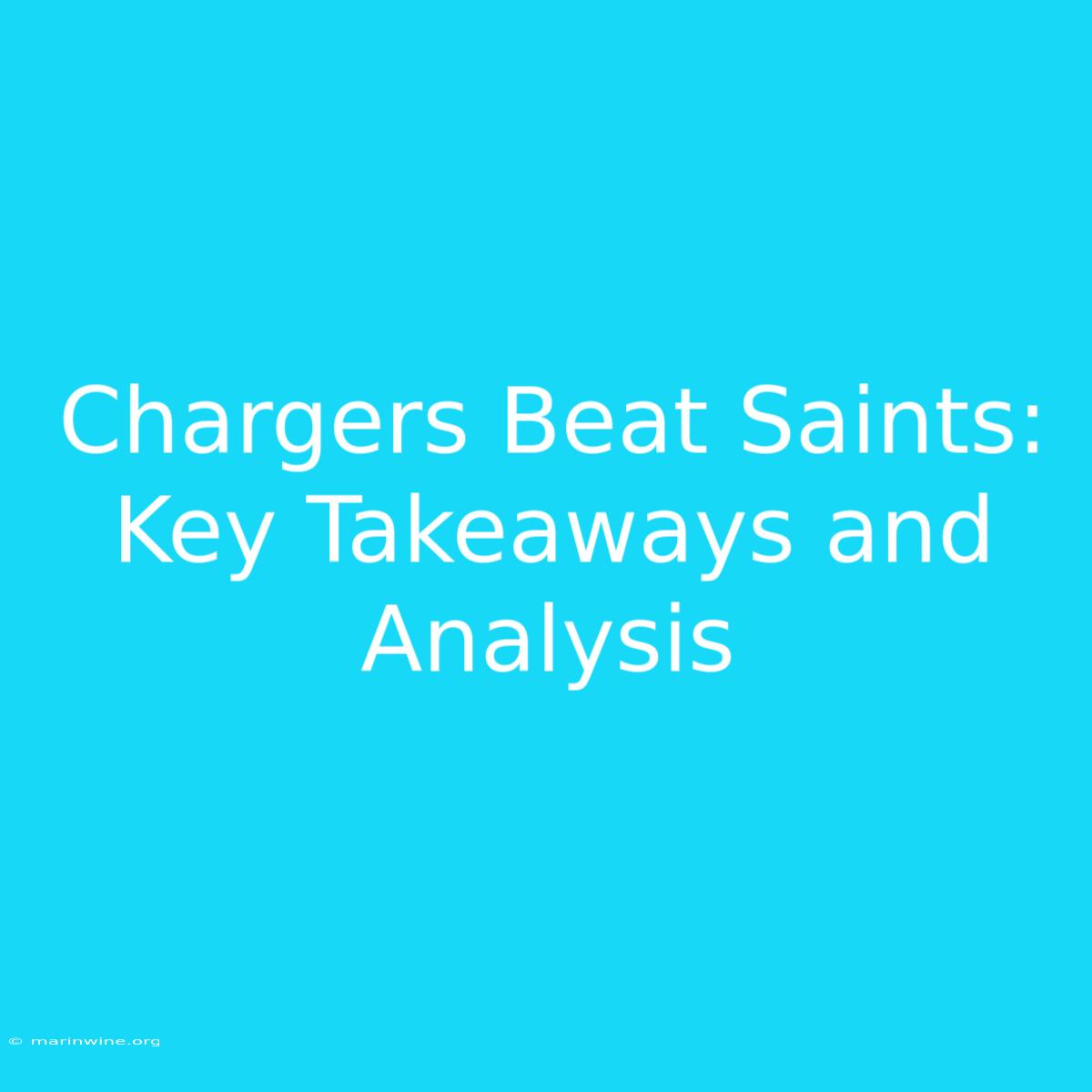 Chargers Beat Saints: Key Takeaways And Analysis