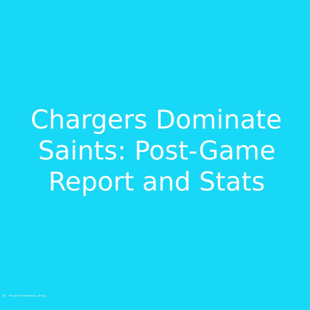 Chargers Dominate Saints: Post-Game Report And Stats 