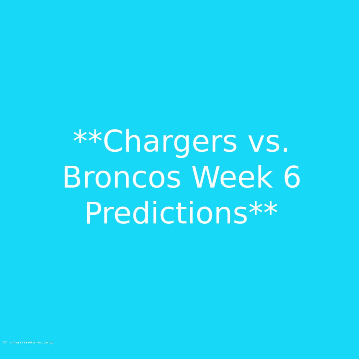 **Chargers Vs. Broncos Week 6 Predictions**