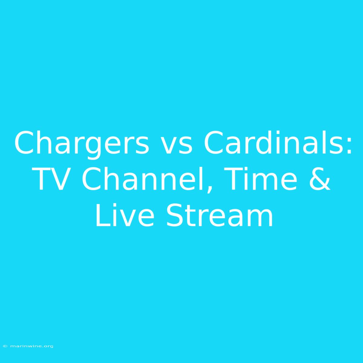 Chargers Vs Cardinals: TV Channel, Time & Live Stream