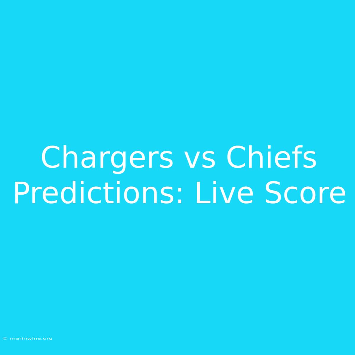 Chargers Vs Chiefs Predictions: Live Score