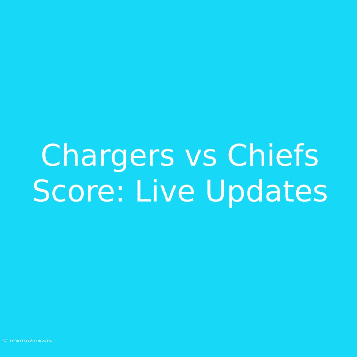 Chargers Vs Chiefs Score: Live Updates