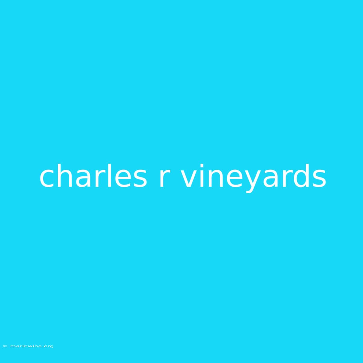 Charles R Vineyards