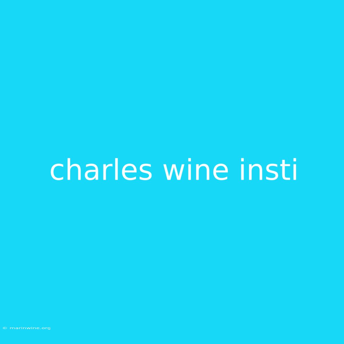 Charles Wine Insti