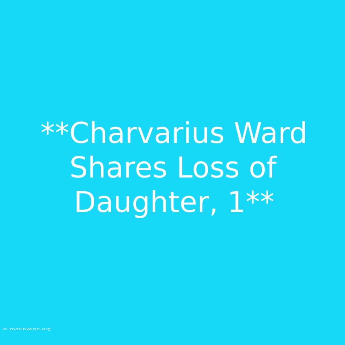 **Charvarius Ward Shares Loss Of Daughter, 1**