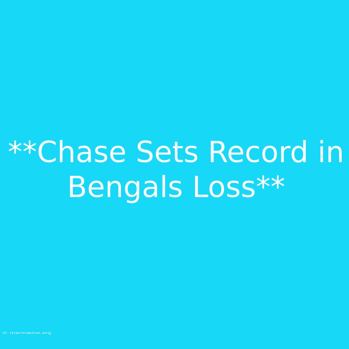 **Chase Sets Record In Bengals Loss**