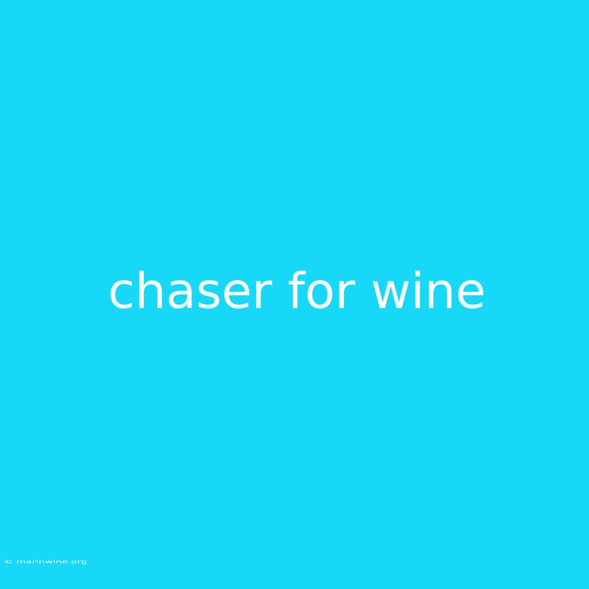 Chaser For Wine