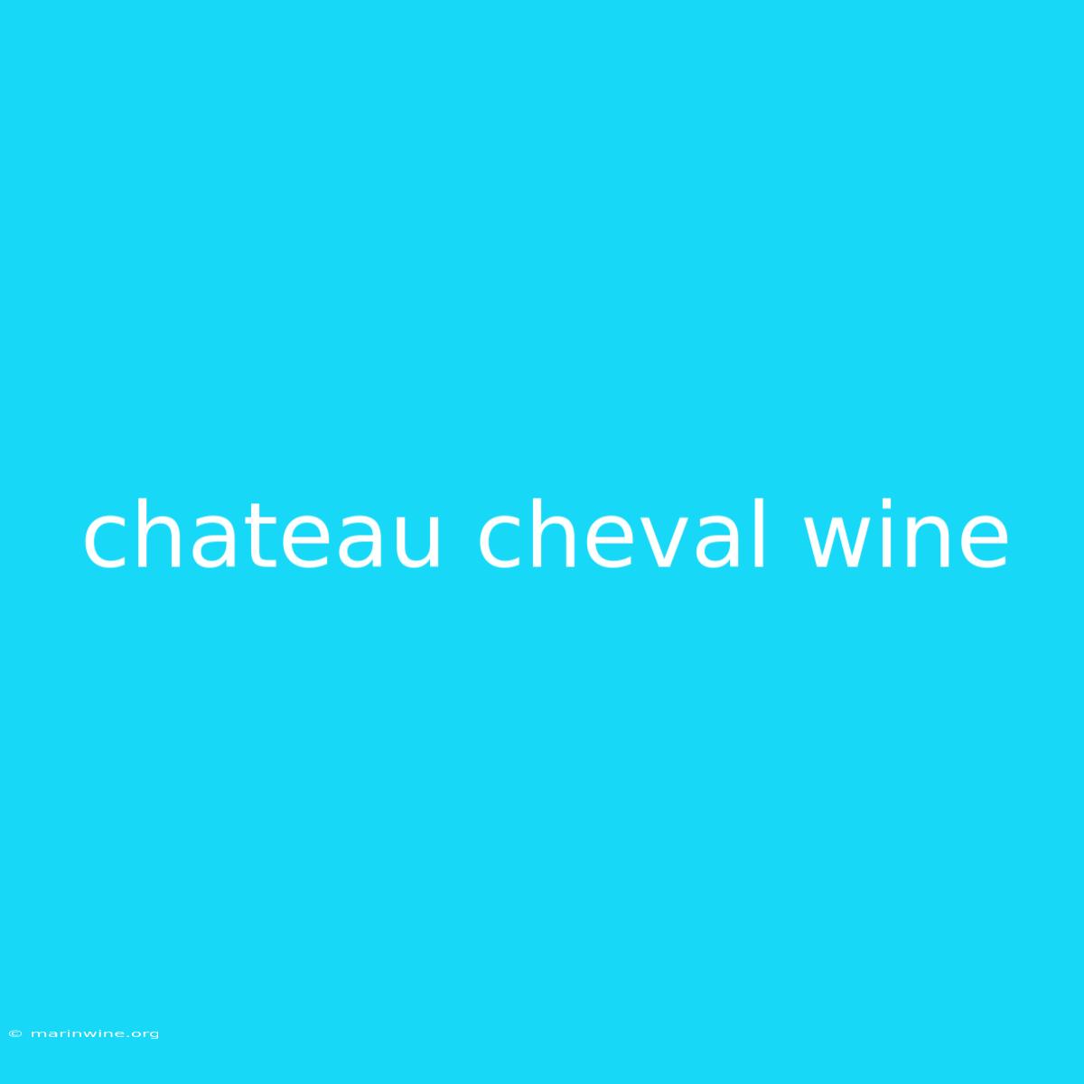 Chateau Cheval Wine