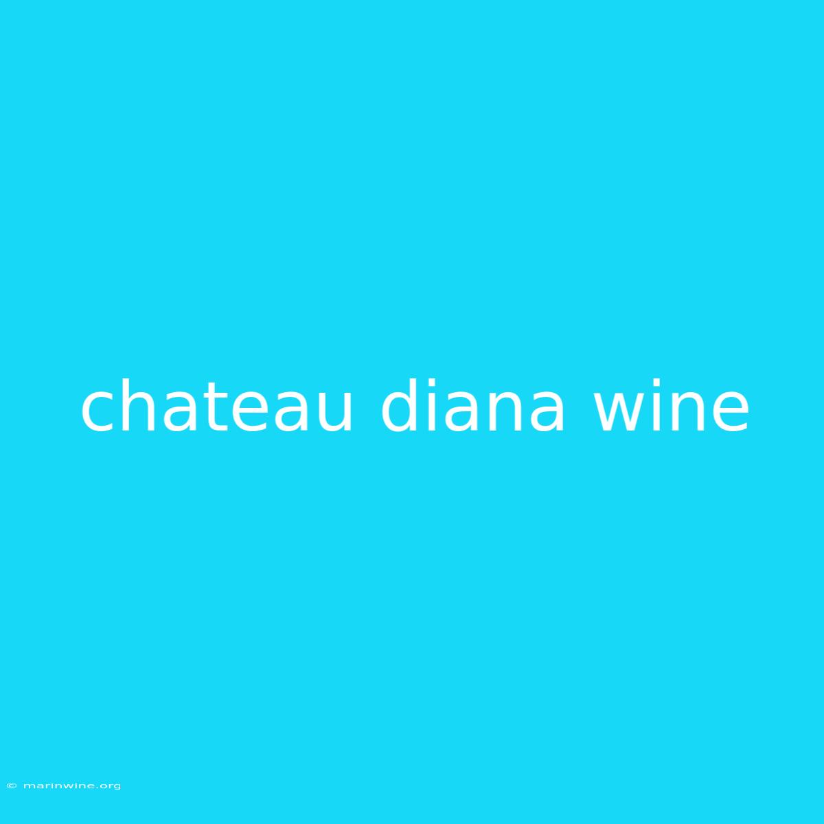 Chateau Diana Wine