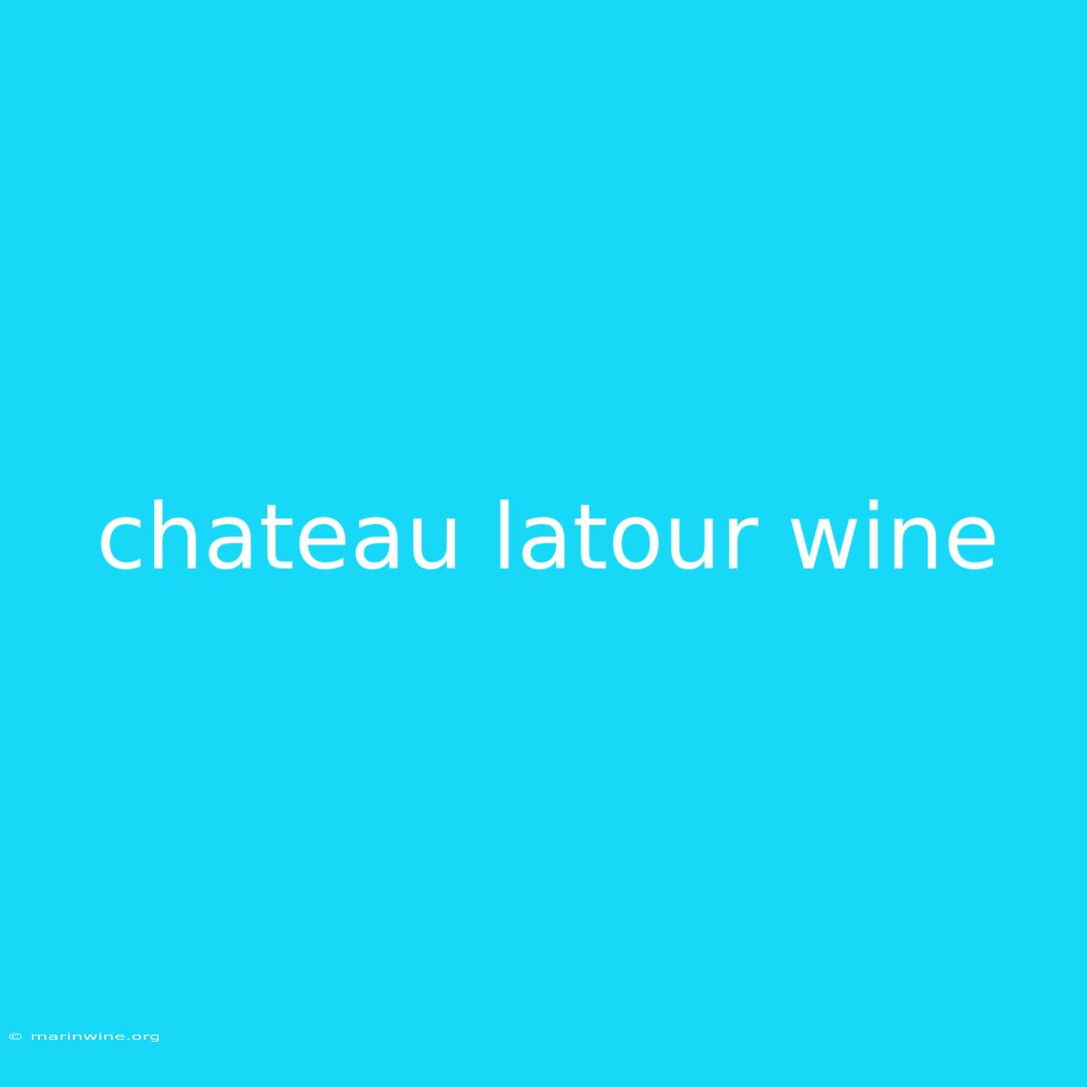 Chateau Latour Wine