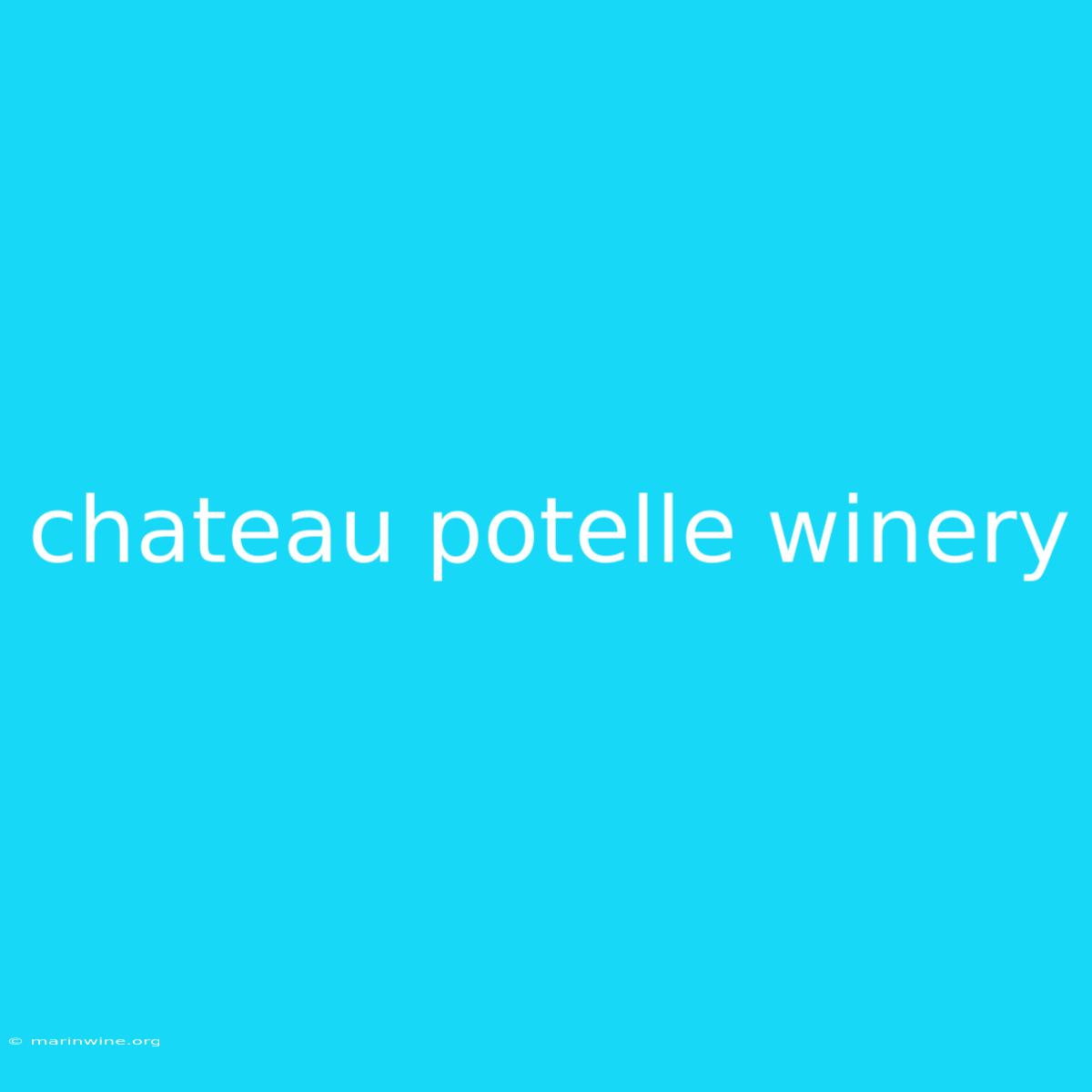 Chateau Potelle Winery