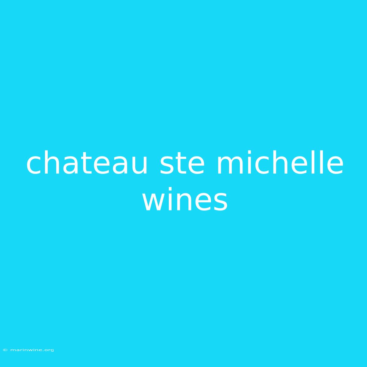 Chateau Ste Michelle Wines