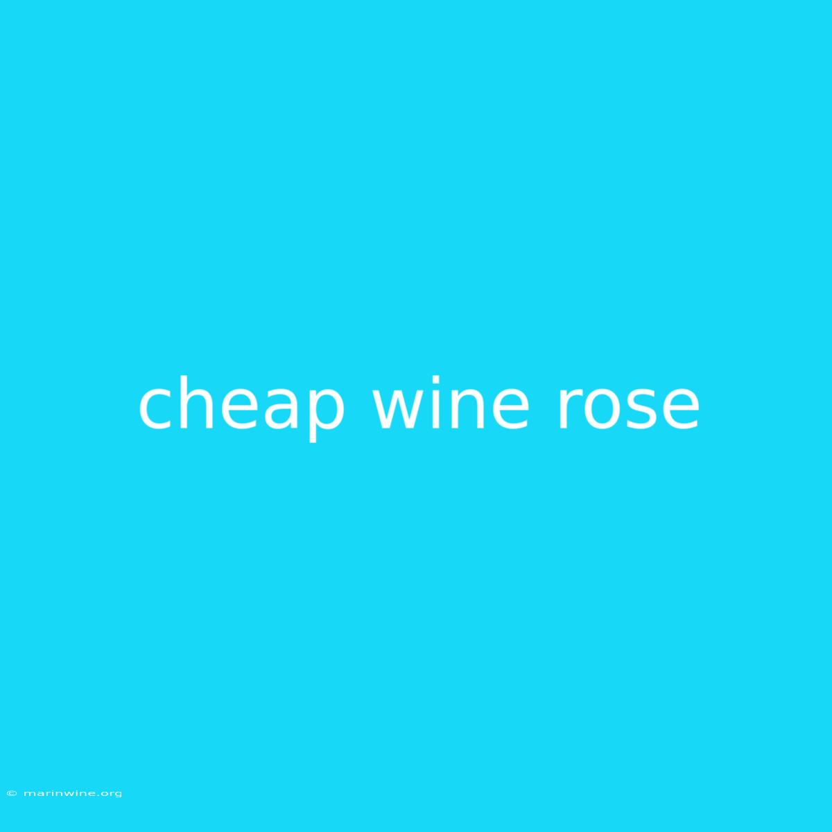 Cheap Wine Rose