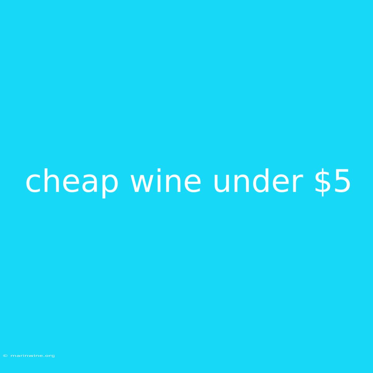 Cheap Wine Under $5