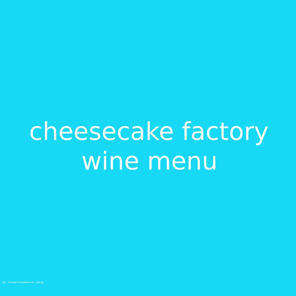 Cheesecake Factory Wine Menu